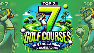 Top 7: Golf Courses in Bangladesh