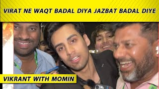 MOMIN SAQIB Vs VIKRANT: BHAI Virat Kohli Doesn’t Spare Pakistan, Why Yaar Why? Pak Fan Sad IndvsPak