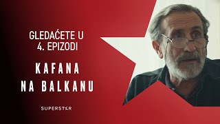 Serija KAFANA NA BALKANU - Gledacete u 4. epizodi