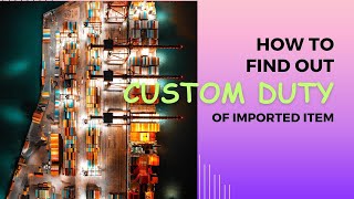How to find out Custom Duty on Imported Item via HS code.