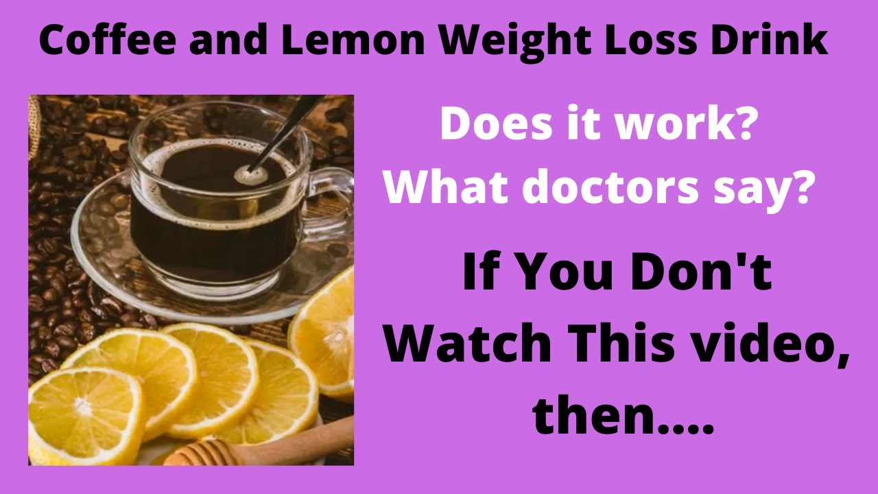 Coffee And Lemon Weight Loss Drink Recipe. Does Lemon And Coffee Make ...