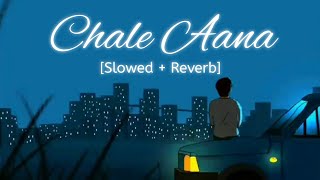 Chale Aana [Slowed + Reverb] Armaan Malik | Bollywood hindi lofi song