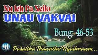 Nu leh pa neilo UNAU VAKVAI (46-53) Hlawm Tawp Na.