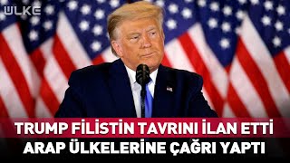 Trump, Filistin Tavrını İlan Etti Arap Ülkelerine Çağrı Yaptı #haber