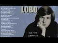 Lobo Greatest Hits | Best Songs Of Lobo | Soft Rock Love Songs 70s, 80s, 90s NO ADS