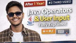 Java Operators & User Input Explained | Arithmetic, Logical, Scanner Class | Java EP-3