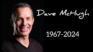 The World Lost One Of Its Greatest! - A Tribute to Dave McHugh