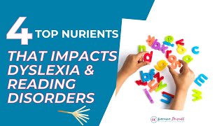 Top 4 Nutrients that Impacts Dyslexia \u0026 Reading Disorders