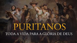 Puritanos: Toda a Vida para a Glória de Deus - Inscrições Abertas