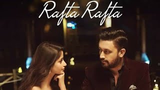 #Rafta Rafta | ❤Atif Aslam New song.