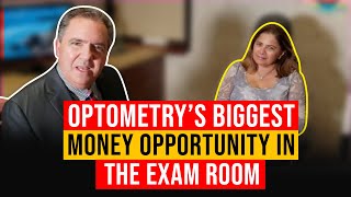 Optometry's Biggest Money Opportunity in the Exam Room