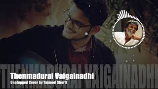 Thenmadurai vaigainadhi -  Dharmathin Thalaivan | Reprise Version by Tajmeel Sherif | Ilayaraja