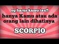 ♏ SCORPIO ♏ yg harus kamu tau?! hanya Kamu atau ada orang lain dihatinya...