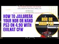 How To Jailbreak Your NOR or NAND PS3 On 4.90 With Evilnat CFW