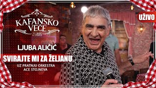 LJUBA ALICIC - SVIRAJTE MI ZA ZELJANU | UZIVO | (ORK. ACA STOJNEV) | KAFANSKO VECE | 2023