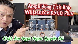 Ampli Bóng Tích Hợp Willsenton R300 Plus, Class A Single-Ended, Đẹp, Chất Lượng Cao, Giá Hợp Lý