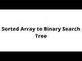 Convert Sorted Array To Binary Search Tree - LeetCode 108