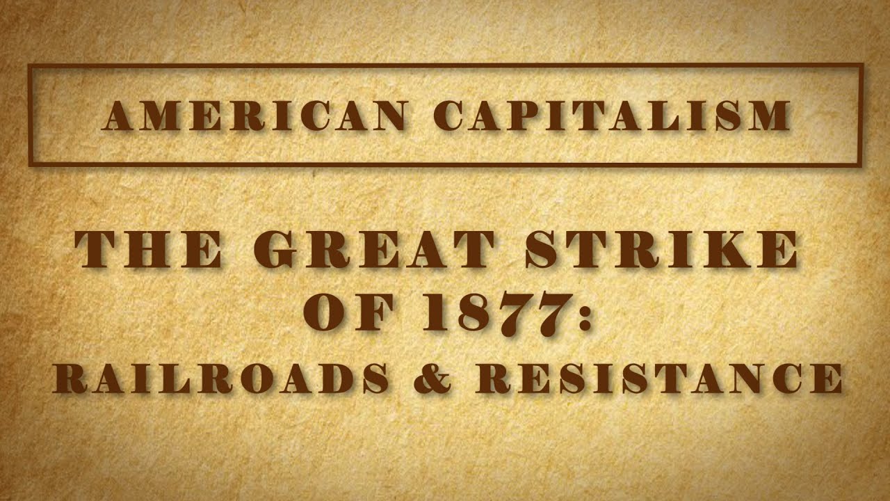 The Great Strike Of 1877: Railroads And Resistance - YouTube