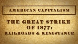 The Great Strike of 1877: Railroads and Resistance