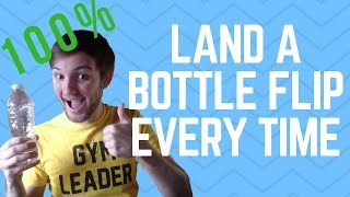 Land a Bottle Flip EVERY TIME! (Tips from a World Champion)