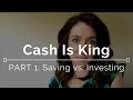 Cash Is King: Part 1 - Saving vs. Investing