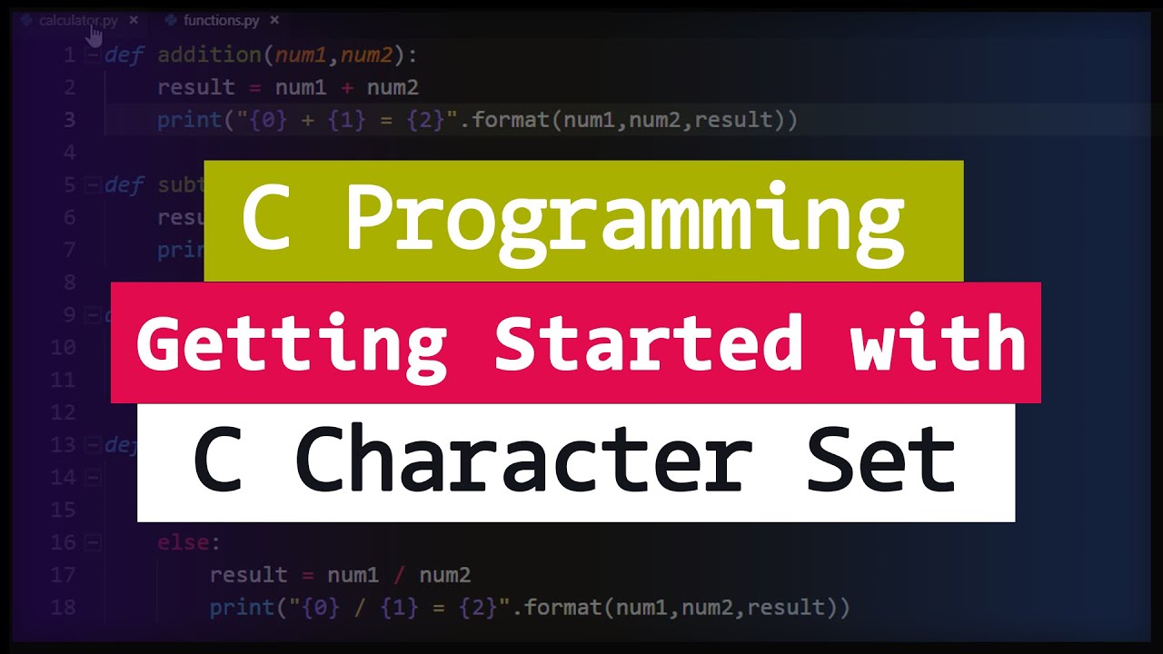 Getting Started With C Programming | C Character Set | Video Tutorial ...