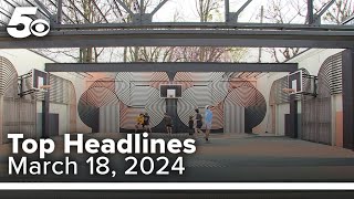 Top Headlines | March 18, 2024