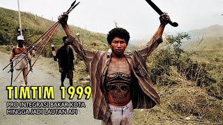 TIMOR TIMUR 1999 - PAM SWAKARSA PRO INTEGRASI BAKAR KOTA HINGGA JADI LAUTAN API