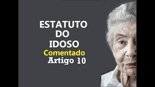 Art. 10 - Estatuto do Idoso - Direito à liberdade, respeito e dignidade