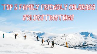 Top 5 Family Friendly Colorado Ski Destinations