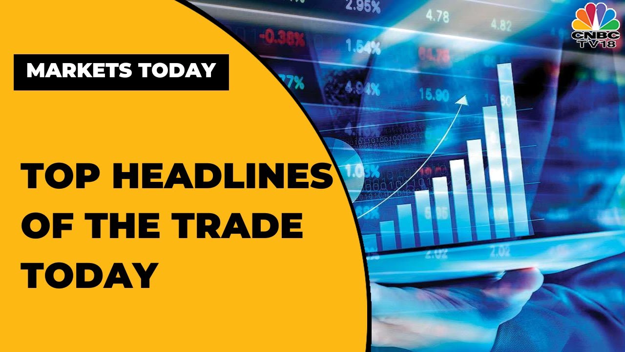 Stock Market News: Catch All The Top Headlines Of The Trade Today ...