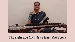 Which is the right age for kids to learn the Saraswathi veena? Benefits of learning at a young age.