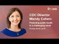 CDC Director Mandy Cohen: Protecting public health in a challenging world