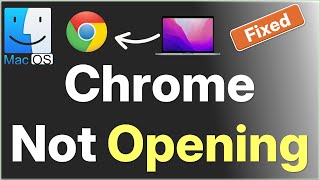 Google Chrome Not Opening On Mac : How to Fix