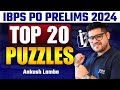 TOP 20 IBPS PO PRELIMS PUZZLE YOU MUST SOLVE | ANKUSH LAMBA | BRAIN BOX