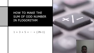 CALCULATING THE SUMMARY OF N ODD NUMBER USING FLOWGORITHM