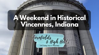 A weekend in historical Vincennes, IN