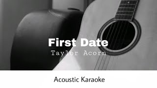 Taylor Acorn - First Date (Acoustic Karaoke)
