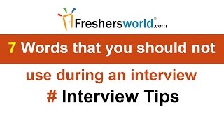 7 Words that you should not use during an interview – #Interview tips for all job seekers