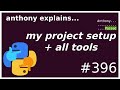 my python project setup (+ all tools) (intermediate) anthony explains #396