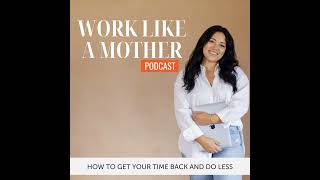 The Power of Presence: Balancing Motherhood and Ambition | Traci Peterson | Work Like a Mother Po...