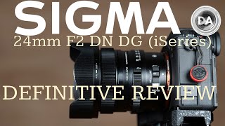 Sigma 24mm F2 DG DN (iSeries) | Definitive Review