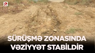 Sürüşmə zonasında vəziyyət stabildir