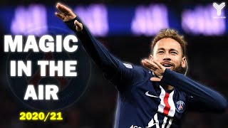 Neymar Jr Magic In The Air - Magic System Feat Chawki ● Magical Skills And Goals ● - 202021 ᴴᴰ