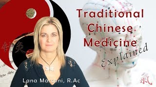 Traditional Chinese Medicine Explained and How it Can Help You