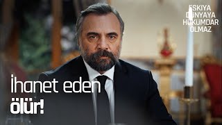 İhanet eden ölür! - Eşkıya Dünyaya Hükümdar Olmaz