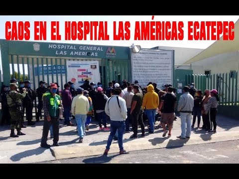 CAOS EN EL HOSPITAL LAS AMÉRICAS ECATEPEC - YouTube