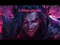I was born to be a villain 👿 A music playlist.