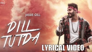 Dil Tutda | Jassi Gill | Latest Punjabi Song 2017 | lyrical video | Goldboy | Nirmaan