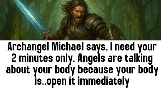 💸 archangel Michael says, I need your 2 minutes only. Angels are talking about your body because..